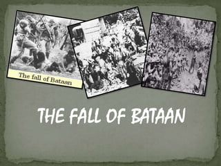 THE FALL OF BATAAN 
 