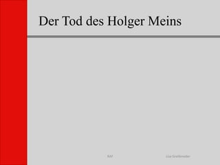 Der Tod des Holger MeinsLisa GreifenederRAF