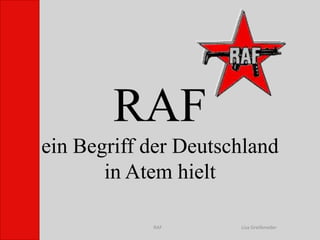 RAFein Begriff der Deutschland in Atem hielt  RAF Lisa Greifeneder 