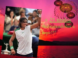 Y   21 títulos  disfrutandolos a tope!!! 