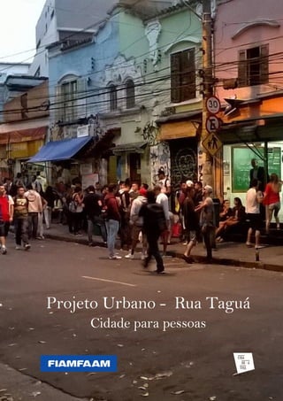 Projeto Urbano - Rua Taguá
Cidade para pessoas
 