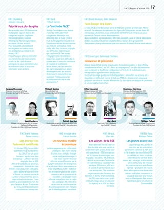 E  CLUBS
 FACE | Rapport d’activité 2010  17
FACE Chambéry,
Jacques Chassany
Priorité aux plus fragiles
Nos priorités pour 2011 demeurent
inchangées : agir en faveur des
catégories les plus fragilisées.
Parrainage sénior, Graines
d’entreprise, Parrainage d’élèves
en risque d’échec scolaire...
Pour lesquelles se mobilisent
les dirigeants ou cadres issus
des entreprises partenaires du
réseau FACE.
Il nous faut par ailleurs intensifier
nos recherches de financements
privés car les contributions
publiques ne nous permettent plus
de maintenir toute la structure
nécessaire à nos actions.
FACE Grand Toulouse,
Daniel Leclercq
Des entreprises
fortement mobilisées
En février 2011, j’ai succédé à
Isabelle Eches à la présidence
du Club. C’est un grand
honneur, surtout que mon
entreprise - La Poste - est très
engagée dans la RSE.
2011 sera marquée par plusieurs
nouveautés : festival des clips
métiers réalisés par des collégiens,
petits-déjeuners sur le thème
« Réussir sa seconde partie de
carrière », lancement de Jeunes
reporters en entreprises... Sans
oublier la seconde édition d'Un but
pour l’emploi. Autant d'initiatives
qui traduisent la mobilisation
croissante des entreprises.
FACE Hérault,
Clare Hart
Les valeurs de la RSE
Notre ambition est de créer un
élan durable vers une société et
un territoire plus justes. C'est pour
cela que plus de 1 000 entreprises
et 30 réseaux économiques sont
engagés à nos côtés. FACE Hérault
délivre un message d'optimisme
et expérimente au quotidien des
solutions différentes, efficaces
et source de performance pour
nos entreprises. Des solutions
respectueuses des femmes, des
hommes et de leur environnement.
En 2011, nous mettrons à profit
cette dynamique pour promouvoir
les valeurs de la RSE sur notre
territoire.
FACE Grand Besançon, Gilles Simoncini
Faire bouger les lignes
Le Club FACE Grand Besançon vient de fêter son premier anniversaire. Notre
priorité : faire bouger durablement les lignes de l’intégration sociale. Avec 40
entreprises adhérentes, nous atteindrons bientôt le seuil critique qui nous
permettra d'asseoir notre développement.
Nous souhaitons agir localement, offrir des possibles, jouer le rôle de laboratoire
d’idées nouvelles. L'étude de faisabilité de la création d’un groupement
d’employeurs interprofessionnel que nous venons de lancer illustre cette volonté.
FACE  Grand Lyon, Dominique Cherblanc
Innovation et proximité
Depuis 4 ans le Club monte en puissance. Actions innovantes et diversifiées,
complémentarité avec les SPE... Nous accompagnons 5 fois plus de personnes
avec seulement le double de collaborateurs. C'est dire la mobilisation des
entreprises et la performance des équipes.
Une triple stratégie guide notre développement : intensifier nos actions vers
les publics en difficulté ; ouvrir le Club aux PME et à des secteurs nouveaux ;
proposer une offre de service différenciée. Le tout dans une logique de proximité
et un ancrage territorial fort.
FACE Gard,
Thibault Gachon
La méthode FACE
Que de chemin parcouru depuis
2 ans ! La méthode FACE
a largement démontré son
efficacité dans le Gard. C'est le
fruit de l'engagement social et de
l'implication locale des entreprises
qui forment notre Club. A nos
côtés, elles font face aux préjugés,
aux difficultés économiques
qui conduisent à l’exclusion,
s'engagent concrètement en
faveur des publics en difficulté et
promeuvent la non-discrimination
et l'égalité de traitement.
Notre démarche s'est enrichie
des synergies que nous avons
développées avec les acteurs
de terrain. Et comment ne pas
souligner l'enthousiasme et
le professionnalisme de nos
permanents ?
FACE Grenoble-Isère,
Patrick Jourdan
Un nouveau modèle
économique
Le désengagement des collectivités
publiques dans notre champ
d’action nous oblige à changer
notre modèle économique. Il
faut nous tourner vers une
offre de service financée par le
budget  formation des entreprises
et le mécénat. Nous poursuivons un
triple objectif pour 2011 : mobiliser
nos entreprises autour de projets
novateurs et en prospecter de
nouvelles ; développer notre
offre de formations dans le cadre
des politiques RH ; mettre en
œuvre des actions innovantes
d’accompagnement vers l’emploi
par le développement personnel.
FACE Le Mans,
Philippe Pelluet
Les jeunes avant tout
Le parrainage des jeunes de
nos cités par les entreprises
partenaires constitue à mes yeux
la clé de voûte de notre bilan 2010.
Au-delà de ses bons résultats,
cette démarche permet de les
mener vers un projet professionnel
sérieux et surtout de changer
les représentations que chaque
« partie » peut avoir de l’autre.
Nous allons poursuivre dans cette
voie en multipliant rencontres et
coups de pouce en leur faveur,
tout en développant des actions
spécifiques dans le secteur de
l’automobile. 
Dominique Cherblanc
Directeur du Développement EDF,
Président du Club FACE Grand Lyon
Philippe Pelluet
Directeur Agence Eiffage Construction,
Président du Club FACE Le Mans
Jacques Chassany
Directeur commercial d'Eiffage,
Président du Club FACE Chambéry
Daniel Leclercq
Délégué à la valorisation des RH Groupe
La Poste Midi Pyrénnées,
Président du Club FACE GrandToulouse
Thibault Gachon
Gérant de Gard Eco,
Président du Club FACE Gard
Patrick Jourdan
Membre du conseil de direction de DOMPLUS,
Président du Club FACE Grenoble-Isère
Gilles Simoncini
Délégué régional GDF SUEZ,
Président du Club FACE Grand Besançon
Clare Hart
Directrice d’ILO, Présidente
du Club FACE Hérault
DR
DR
DR
DR
DR
TTLPictures
DR
DR
 