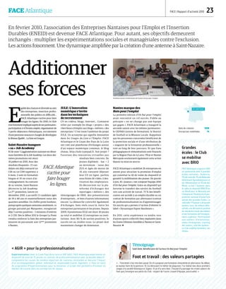 FACE Atlantique FACE | Rapport d’activité 2010  23
Témoignage
Saïd Atek, Bénéficiaire de l’action Un But pour l’emploi
Foot et travail : des valeurs partagées
« … l’entretien s’est très bien passé. On m’a proposé une formation rémunérée en alternance. Au début,
je voulais faire de la peinture. Et j’ai découvert le métier de plaquiste. J’ai réalisé mes deux premiers
stages à la société Volutique et Jugeur. Et je m’y sens bien. J’essaie d’y partager les vraies valeurs du
foot que j’enseigne aux petits du Club : respect de l’autre, travail d’équipe, ponctualité. »
En février 2010, l'association des Entreprises Nantaises pour l’Emploi et l’Insertion
Durables (ENEID) est devenue FACE Atlantique. Pour autant, ses objectifs demeurent
inchangés : multiplier les expérimentations sociales et managériales contre l'exclusion.
Les actions foisonnent. Une dynamique amplifiée par la création d'une antenne à Saint-Nazaire.
Additionner
ses forces
E
galitédeschancesetdiversitéausein
des entreprises, insertion profes-
sionnelle des publics en difficulté...
FACE Atlantique s'active pour faire
bouger les lignes. En 2010, le Club
s'estfortementimpliquéauprèsdesespartenaires :
participation à 4 Forums emploi, organisation de
3 petits-déjeuners thématiques, recrutement
d'une personne ressource chargée de développer
le Réseau Égalité… La liste est longue.
Saint-Nazaire inaugure
« sa » Job Academy
Et de onze ! L'agglomération nantaise est désor-
mais familière de la Job Academy. Les deux der-
nières promotions ont réuni
30 jobbers en 2010. Avec des
résultats éloquents : 15 can-
didats ont déjà contracté un
CDI ou un CDD supérieur à
6 mois, 2 sont en formation
longue et 10 en cours d'ac-
compagnement. Au contraire
de sa voisine, Saint-Nazaire
découvre la Job Academy.
La 1ère
promotion, lancée en
décembre 2010, a accueilli 13 candidats âgés
de 19 à 48 ans et essentiellement issus des
quartiers sensibles. Un chiffre porte-bonheur,
puisqu'après quelques semaines seulement, ce
groupe parrainé par Manpower, enregistrait
déjà 5 sorties positives : 3 missions d'intérim
et 2 CDI. Dès le début 2011 le Groupe La Poste
viendra renforcer la liste des entreprises par-
tenaires en parrainant une 12ème
promotion
à Nantes.
IULE : L’innovation
numérique s'invite
dans les techniques
de recrutement
CV en vidéos, blogs, Internet… Comment
relier par exemple les blogs « projets » des
chercheurs d'emploi aux blogs « métiers » des
entreprises ? C'est toute l'ambition du projet
IULE. Un acronyme qui signifie Innovation
dans les Usages du Lien à l’Emploi. FACE
Atlantique et le Cnam des Pays de la Loire
ont créé une plateforme d'échanges autour
d'un espace numérique commun, le blog
réseau, http://iule.typepad.fr. Son projet ?
Favoriser des rencontres virtuelles aux
résultats bien concrets. De
jeunes diplômés – bac + 2
au minimum – issus des
ZUS et âgés de moins de
35 ans viennent déposer
leur CV en ligne, parfois
sous forme de vidéo, à des-
tination des employeurs.
Ils découvrent sur la pla-
teforme d’échanges des
reportages « métiers », des
témoignages de DRH, des présentations
d'entreprises… et bien d'autres informations
encore. La démarche s'enrichit également
d'échanges, bien réels ceux-là, entre les
entreprises partenaires et les jeunes. Depuis
2009, 4 promotions IULE ont réuni 30 jeunes
au total et mobilisé 22 entreprises ou insti-
tutions. Avec 80 % de sorties positives, le
succès est au rendez-vous. Le projet doit
maintenant changer de dimension.
Nantes marque des
Buts pour l'emploi
La première édition d’Un but pour l'emploi
avait rencontré un vif succès. Fidèle au
précepte « on ne change pas une équipe
qui gagne », FACE Atlantique a inauguré la
seconde saison avec les mêmes partenaires :
le CEFRES (centre de formation), le District
de football et la Mission Locale. Rappelons
que les personnes concernées bénéficient de
la protection sociale et d’une rétribution de
« stagiaire de la formation professionnelle »
tout au long de leur parcours. Et que frais
pédagogiques et rémunérations sont financés
par la Région Pays de la Loire, l’État et Nantes
Métropole soutiennent également cette action
depuis sa mise en œuvre.
FACE Atlantique a mobilisé 26 entreprises en
amont pour sécuriser la promesse d'emploi
qui constitue la clé de voûte du dispositif et
garantit la mobilisation des jeunes. De janvier
à juin, 16 « joueurs » ont composé l'équipe 2010
d’Un but pour l'emploi. Grâce au dispositif qui
favorise le transfert des savoirs du football
vers une activité de travail, 75 % des bénéfi-
ciaires ont accédé à un emploi durable ou un
contrat de formation par alternance (contrat
de professionnalisation ou d’apprentissage).
Un succès qui a permis à l'action d'obtenir le
label « Dynamique Espoir Banlieues ».
En 2011, cette expérience va tendre vers
d’autres sports collectifs bien implantés dans
les Zones Urbaines Sensibles à Nantes et Saint-
Nazaire. 
Première réunion d’information de l’action Un but pour l’emploi.
FACE Atlantique
s'active pour
faire bouger
les lignes.
Atlantique
Date de création 1998
Entreprises mobilisées 74
Grandes
écoles : le Club
se mobilise
avec BRIO
FACE Atlantique a signé en 2010
un partenariat avec 4 grandes
écoles nantaises : Audencia,
l’ÉcoleCentrale,l’ÉcoleNationale
Vétérinaire Agroalimentaire et
de l’Alimentation et l'École des
Mines. Le but ? Soutenir, dans
le cadre du dispositif BRIO (Fais
un Bond pour la Réussite par
l’Initiativeetl’Ouverture),lepro-
gramme national d'ouverture
sociale des grandes Écoles. La
méthode ?Proposeràdejeunes
lycéens issus de milieux défa-
vorisés une découverte positive
dumondedutravail,desmétiers
etdesformationsdel’enseigne-
ment supérieur. Participation
aux ateliers d'orientation,
visites d'entreprises, coaching
des tuteurs, suivi des lycéens…
Le Club mobilise fortement son
réseau.
« AGIR » pour la professionnalisation
Expérimentation | Avec le Cnam Pays de la Loire et GDF SUEZ, FACE Atlantique expérimente un
dispositif de suivi de 75 jeunes en contrats de professionnalisation avec un double objectif :
comprendre les causes du nombre important de ruptures constatées et mesurer l'impact
d'un accompagnement global, individuel et responsable (santé, logement…). Dans le cadre
du programme d’Expérimentations pour la Jeunesse, ce projet doit permettre d’innover en
matière de tutorat dans les entreprises du réseau.
DR
GDFSUEZ/Abacapress/BurbantRudy
 