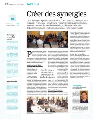 28  FACE | Rapport d’activité 2010	 FACE Gard
Concilier pénurie
de compétences
et promotion de
l’égalité des chances.
Créer des synergies
Deux ans déjà ! Depuis sa création FACE Gard a beaucoup entrepris pour
combattre l'exclusion. « Socialement engagées, localement impliquées »,
les entreprises du Club ont démontré en peu de temps l'efficacité
de la « méthode FACE ». Retour sur une année riche en nouveautés.
P
hysiquement implanté à Nîmes,
Alès et dans le Pays Vidourle
Camargue, FACE Gard peut comp-
ter sur la mobilisation de ses 3
salariés et de ses 60 entreprises
partenaires. En 2010, nombre d'actions ont vu
le jour. 78 jeunes, essentiellement issus des
quartiers « politique de la ville », ont notam-
ment été accompagnés vers l'emploi.
Egalité et diversité : FACE
accompagne le changement
FACE Gard apporte des
réponses concrètes aux
questions juridiques et
sociétales que soulève
la diversité au sein de
l'entreprise.
Il propose ainsi dans le
cadre du Réseau Égalité
des formations opéra-
tionnelles. Les organisations qui souhaitent
le rejoindre sont invitées à participer à une
demi-journée « d'intégration ». Sensibilisation
et évaluation, sont les maîtres mots de ce temps
d'information et d'échanges sur l’égalité de trai-
tement et la diversité. Rappel des législations en
vigueur, autodiagnostic… 71 dirigeants et cadres
ont ainsi été formés en 2010. Les 40 entreprises
qui ont rejoint à cette occasion le Réseau Égalité
participent désormais aux groupes de travail
thématiques animés par le Club. Pour celles qui
souhaitent s'engager plus avant dans la lutte
contre les discriminations, le Club propose aussi
un Plan d’action FACE pour l'Egalité de traite-
ment. Il les accompagne sur le long terme dans
la construction de leur politique de diversité.
Réalisation d'un diagnostic interne, désigna-
tion d'un chef de projet, établissement d'un
tableau de bord... Cette conduite pragmatique
du changement embrasse toutes les facettes
de la problématique et modifie durablement
les pratiques. Deux filiales de grand groupe et
48 salariés ont engagé cette démarche en 2010.
Enfin, FACE Gard par-
ticipe sur son territoire
au projet « EQUILIA »
qui promeut l’égalité
f e m m e / h o m m e e n
Languedoc Roussillon.
Ce cycle de découverte
sensibilise les entre-
prises aux bonnes pra-
tiques. FACE Gard a ainsi organisé deux
rencontres sur son territoire en 2010. L'une,
chez EDF, portait sur la qualité de vie au
travail. L'autre, chez McDonald's, a présenté
des initiatives concrètes en faveur de la conci-
liation vie personnelle/vie professionnelle.
Comprendre l’entreprise
pour mieux s’y impliquer
L'incompréhension réciproque qui éloigne
les jeunes en difficulté du monde du travail
est souvent question de représentations. Afin
d’y pallier, FACE Gard a organisé à Beaucaire
une session de formation de quatre jours des-
tinée aux jeunes demandeurs d'emploi sans
expérience ni qualifications. Cette opération,
menée en partenariat avec la Mission locale
Jeunes, répond à un objectif simple : initier
les bénéficiaires aux usages et contraintes de
l’environnement professionnel. En un mot,
les plonger « positivement » dans la réalité de
l'entreprise. Cette formation constitue à beau-
coup d'égards la première étape d’un parcours
d'intégration. Neuf jeunes ont franchi le pas
en 2010 et 8 collaborateurs d’entreprises ont
apporté leur contribution bénévole.
Devenir « pro » d'une filière
On le sait, l'engagement sociétal des entre-
prises peut résoudre les difficultés de recru-
tement de nombreux jeunes. Mais comment
concilier pénurie de compétences et promo-
tion de l’égalité des chances ? C'est le sens
de Profilières qui s'adresse en priorité à des
publics éloignés de l’emploi qui témoignent
d'une forte motivation. Elle prend en compte
la diversité et s'attache à orienter durablement
des personnes peu qualifiées vers un secteur
d'activité donné. Des formations accélérées
facilitent l’adéquation entre les besoins de
l’entreprise et les compétences du bénéfi-
ciaire. Une Profilières sur les métiers de la
gestion de la relation client à distance a été
initiée en 2010 pour la première fois dans le
Gard. Elle se poursuit en 2011… 
GARD
Date de création 2008
Entreprises mobilisées 60
Objectif Emploi
FACE Gard porte l’action
Objectif Emploi, initiée en
partenariat avec la Mission
Locale des Jeunes d’Alès,
Pôle Emploi, la Maison
de l’Emploi du Grand Alès
et l’ensemble des acteurs
du SPE. Jeunes diplômés |
L’objectif ? Permettre à 20
jeunes diplômés (BAC+2) issus
des quartiers prioritaires de
l’agglomération du Grand
Alès et du Piémont Cévenol de
s'insérer durablement dans
l'emploi. Savoir être, mobi-
lité, codes, tous les freins à
l'emploi sont abordés sans
concession et de nombreux
outils opérationnels sont mis
à la disposition des jeunes. La
promotion est parrainée et
accompagnée par un groupe
de travail interentreprises.
Parrainage :
un bénéfice
partagé
Comme les autres Clubs du
réseau, FACE Gard développe
des actions de Parrainage
pour accompagner vers
l'emploi des publics en dif-
ficulté. Mais avec une par-
ticularité : celle de mettre
l'accent sur les avantages
que les parrains peuvent
retirer de leur investisse-
ment. Engagement citoyen |
Concrétiser son engagement
citoyen, se rendre utile, briser
certains préjugés, développer
sa capacité d'écoute, soutenir
l'autre participe à l'évidence
d'un réel enrichissement
personnel.
Cette mobilisation des par-
rains a facilité l'insertion
professionnelle de jeunes
diplômés issus des quartiers
prioritaires. En 2010, 76 %
des 20 jeunes parrainés ont
en effet trouvé un emploi
ou intégré une formation
qualifiante. L'opération est
reconduite en 2011, avec
pour objectif 30 parrai-
nages sur l’ensemble du
département.
Témoignage
Amin Cherdoudi, Bénéficiaire de
l’action Objectif Emploi.
« C'est grâce à
FACE Gard que j'ai
commencé à me
créer un réseau
professionnel, que
j'ai obtenu mon
stage et que j'ai
trouvé un emploi !
L'action du Bus
vers l'emploi a été
une réussite car
cela a permis de casser certaines fron-
tières entre les demandeurs d'emploi et
les chefs d'entreprise. Pour ma part, je
félicite toute l'équipe de FACE Gard pour
leurs actions et leur mobilisation. Tous
les conseils sur l'entretien d'embauche,
le savoir être, la façon de s'exprimer, etc.,
n'auront été que bénéfiques. »
Assemblée générale 2010 de FACE Gard.
Diner débat sur le thème « Rôle et outils de l'État dans la lutte contre les discriminations ».
DR
DR
DR
 