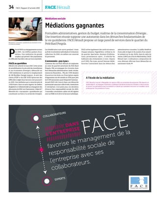 ////////// DANS
L'ENTREPRISE
////////////////// FACE
favorise le management de la
responsabilité sociale de
l’entreprise avec ses
collaborateurs.
COLLABORATEURS
EXPERTS
34  FACE | Rapport d’activité 2010	 FACE Hérault
Résoudre les « tracasseries » quotidiennes qui constituent un frein
à la recherche d'emploi.
Médiation sociale
Médiations gagnantes
Formalités administratives, gestion du budget, maîtrise de la consommation d'énergie…
Une insertion réussie suppose une autonomie dans les démarches fondamentales de
la vie quotidienne. FACE Hérault propose un large panel de services dans le quartier du
Petit-Bard Pergola.
P
lus de 9000 accompagnements sociaux
en 2010 : les chiffres parlent d'eux-
mêmes. Une médiation de grande
ampleur qui permet à des populations
en difficulté d'accéder à des services essentiels.
FACE au quotidien
ISIGAZ s'est achevée en mai 2010. Cette action
de sensibilisation à la sécurité des installations
et aux économies d’énergie a débouché sur
1 010 médiations et permis le remplacement
de 326 flexibles. Energie toujours : le suivi des
clients d'EDF et de GDF SUEZ éprouvant des
difficultés à régler leurs factures s'est poursuivi
en 2010. Une médiation qui a concerné près de
3 000 foyers. Dans un autre registre, les Ateliers
Budgétaires et Administratifs accompagnent des
allocataires du RSA vers l'autonomie. L'objectif ?
Résoudre les « tracasseries » quotidiennes qui
constituent un frein à la recherche d'emploi.
Les bénéficiaires sont suivis pendant 3 mois
au fil de 12 entretiens individuels et 6 réunions
collectives. En 2010, ces ateliers ont concerné
62 personnes.
L’autonomie « pas à pas »
L’antenne Alco de FACE Hérault est implantée
au cœur du quartier prioritaire du Petit Bard
Pergola. Elle accompagne les riverains dans
leurs démarches administratives. Santé, retraite,
ressources financières… Plus de 1 000 dossiers
d'ouverture de droits ou d'inscription auprès
d'organismes ont été montés en 2010 pour près
de 6 000 personnes ayant fréquenté l'antenne.
Accueil FACE cité s'inscrit dans une démarche
partenariale associant collectivités, institutions
et entreprises. L'occasion pour ces dernières
d'exercer leur responsabilité sociale. En 2010,
3 nouvelles conventions cadres ont été signées
avec la CPAM, le CCAS et le Secours Catholique.
FACE utilise également des outils novateurs.
Chaque semaine, l'Agend’Alco, rythme la vie
du quartier. Spectacles, réunions d’informa-
tions, permanences, sport… il informe les
habitants des évènements à venir. Depuis
avril 2010, Pas à pas, portail Internet dédié,
favorise l'autonomie dans les démarches
administratives courantes. Le public bénéficie
d'une aide en ligne et du soutien d'un conseil-
ler présent sur le site. Enfin, dans le cadre du
réseau LAM (Lieu d’Accès Multimédia), FACE
Hérault met 2 ordinateurs à disposition de
ceux désirant effectuer leurs démarches en
autonomie totale. 
A l'école de la médiation
FACE Hérault et Sup de Co Montpellier ont signé en 2010 une convention de partenariat. Elle répond à un
doubleobjectif :accompagnerl’écoledanssapolitiqued’attributiondeboursesd’étudesàcritèressociaux
et assurer une permanence pour les étudiants et salariés qui souhaitent rencontrer un travailleur social
professionnel.UnepremièreenFrance.
DR
 