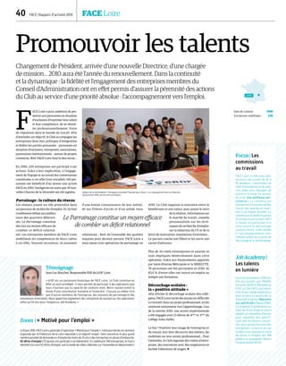 40  FACE | Rapport d’activité 2010	 FACE Loire
Promouvoir les talents
Changement de Président, arrivée d'une nouvelle Directrice, d'une chargée
de mission… 2010 aura été l'année du renouvellement. Dans la continuité
et la dynamique : la fidélité et l'engagement des entreprises membres du
Conseil d'Administration ont en effet permis d'assurer la pérennité des actions
du Club au service d'une priorité absolue : l'accompagnement vers l'emploi.
F
ACE Loire a pour ambition de per-
mettre aux personnes en situation
d'exclusion d'exprimer leur talent
et leur compétence, de se réinsé-
rer professionnellement. Voire
de s'épanouir dans le monde du travail. Afin
d’atteindre cet objectif, le Club accompagne les
entreprises dans leur politique d’intégration
et fédère les parties prenantes – personnes en
situation d’exclusion, entreprises, associations,
partenaires institutionnels – autour de projets
communs. Bref, FACE Loire tisse le lien social…
En 2010, 220 entreprises ont participé à ses
actions. Grâce à leur implication, à l’engage-
ment de l'équipe et au travail des commissions
constituées à cet effet (voir encadré), 149 per-
sonnes ont bénéficié d’au moins une action
FACE en 2010. Soulignons en outre que 39 nou-
velles Chartes de la Diversité ont été signées.
Parrainage : la culture du réseau
Les réseaux jouent un rôle primordial dans
un parcours de recherche d'emploi. Or, ils font
cruellement défaut aux publics
issus des quartiers défavori-
sés. Le Parrainage constitue
dès lors un moyen efficace de
combler ce déficit relation-
nel. Les entreprises membres de FACE Loire
mobilisent les compétences de leurs cadres
à cet effet. Souvent recruteurs, ils jouissent
d'une bonne connaissance de leur métier,
de ses filières d’accès et d'un solide tissu
relationnel… Bref, de l’ensemble des qualités
requises pour devenir parrain. FACE Loire a
ainsi mené trois opérations de parrainage en
2010. Le Club organise la rencontre entre le
bénéficiaire et son tuteur, puis assure le suivi
de la relation. Informations sur
le marché du travail, conseils
personnalisés sur les tech-
niques de recherche d’emploi,
sur la rédaction du CV et de la
lettre de motivation, simulations d'entretien…
Le parrain coache son filleul et lui ouvre son
carnet d’adresses.
Plus de 30 chefs d'entreprises et salariés se
sont impliqués bénévolement dans cette
opération. Grâce aux financements apportés
par Saint-Etienne Métropole et la DIRECCTE,
59 personnes ont été parrainées en 2010. Et
83,6 % d'entre elles ont trouvé un emploi ou
intégré une formation.
Décrochage scolaire :
la « positive attitude »
Afin d'éviter le décrochage scolaire des collé-
giens, FACE Loire incite des jeunes en difficulté
à s'investir dans un projet professionnel, en les
orientant notamment vers l'apprentissage. Lors
de la rentrée 2010, une action expérimentale
a été engagée avec 15 élèves de 4ème
et 3ème
du
collège Jules Vallès.
Le but ? Positiver leur image de l'entreprise et
du travail, leur faire découvrir des métiers, les
mobiliser sur leur avenir professionnel… Pour
l'atteindre, le Club organise des visites d'entre-
prises, des rencontres avec des employeurs et
facilite l'obtention de stages. 
Le Parrainage constitue un moyen efficace
de combler un déficit relationnel
Zoom |« Motivé pour l’emploi »
Le8juin2010,FACELoireaparticipéàl’opération« Motivépourl’emploi ».Cettejournéederecrutement
organisée par la Préfecture de la Loire répondait à un objectif simple : faire rencontrer le plus grand
nombrepossiblededemandeurs d’emploi de moins de 25ans à desentreprises en phase d'embauche.
92 offres d’emploi | 172 jeunes ont participé à cet évènement. En mobilisant 740 entreprises, le Club a
identifié à lui seul 92 offres d'emploi, soit la moitié de celles collectées sur l'ensemble du département !
Jobbers de la Job Academy « Partageons ensemble l’énergie pour réussir » en compagnie de Jean-Luc Bouchet,
représentant ERDF, parrain de la promotion.
Focus |Les
commissions
au travail
FACE Loire a créé trois com-
missions de travail de 16 à
18 membres. Constituées de
chefs d’entreprises et de sala-
riés, elles sont chargées de
suivre et d’initier les actions
du club. Une meilleure per-
tinence | La commission
Entreprise d’Insertion facilite
l'accès des salariés en inser-
tion à un emploi durable. La
commission École/Entreprises
se consacre aux actions FACE
à l'école, en particulier à la
lutte contre le décrochage
scolaire. Enfin, celle dédiée
à l'accompagnement vers
l’emploi pilote les actions de
Parrainage et la Job Academy.
JobAcademy|
Les talents
en lumière
Les trois promotions 2010 ont
été parrainées par MADAY
Sécurité, AG2R la Mondiale et
ErDF. Le Club FACE Loire béné-
ficie d'une solide expérience
dans la mise en œuvre de ce
dispositif original. Répondre
aux spécificités | Depuis 2006,
il a organisé 12 promotions au
total. Au fil du temps le club a
adapté ses modalités d’action
pour répondre aux spécifi-
cités des territoires concer-
nés ainsi qu'aux besoins des
entreprises. Le succès est au
rendez-vous puisque le taux
de retour à l'emploi des 198
jobbers accompagnés depuis
l'origine atteint 84 % !
LOIRE
Date de création 1998
Entreprises mobilisées 220
Témoignage
Jean-Luc Bouchet, Responsable RSE de GrDF Loire
« GrDF est un partenaire historique de FACE Loire. Le Club constitue en
effet un outil privilégié : il nous permet de participer à des opérations que
nous n'aurions pas la capacité de conduire seuls. Notre soutien prend la
forme d'une contribution humaine et financière. J'assure au même titre
que d'autres membres de l'entreprise, des missions de parrainage et des
simulations d'entretien. Nous apportons également des cotisations de soutien sur des opérations
telles qu'Un but pour l'emploi ou Job Academy. »
DR
DR
 