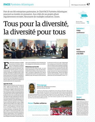 Fort de ses 161 entreprises partenaires, le Club FACE Pyrénées Atlantiques
poursuit sa montée en puissance. Aux côtés de ses projets phare
régulièrement revisités, fleurissent de multiples initiatives. Zoom.
Tous pour la diversité,
la diversité pour tous
E
n 2010,FACEàl’entrepriseamultiplié
les journées de formation. Sept en
faveur de demandeurs d’emplois
adultes,uneàdestinationdesjeunes
issus de quartiers prioritaires, deux
en direction des écoles de commerce, six pour les
missionslocales…Onacomptépasmoinsdeseize
sessions à destination de publics de plus en plus
diversifiés.Unetendancequidémontrel’impérieux
besoin ressenti par tous de mieux comprendre le
fonctionnement d’une entreprise, de s’approprier
ses rites et ses codes. Mais également de savoir se
situer par rapport aux attentes d’un employeur en
termesdesavoirêtreetdecomportement.
Agir dès l’école
Plusieurs actions touchant le cœur de mission de
FACE – égalité, non discrimination – ont été (re)
lancées. FACE à l’école est ainsi devenue FACE à
l’école agir pour l’égalité, le Club ayant été retenu
pourtravaillersurledossierdeladiversificationdes
choixd’orientationscolaireetprofessionnelledes
jeunesfilles,danslecadred’unappelàprojetslancé
parMartinHirsch.Uneconventionpluriannuelle
aétésignéeentrel’État,représentéparlaDirection
delaJeunesse,del’EducationPopulaireetdelaVie
Associative (DJEPVA), l’Université Bordeaux et le
LAPSAC (Laboratoire d’Analyse des Problèmes
Sociauxetdel’ActionCollective).Lesdeuxcollèges
cibléssontJeanned’AlbretàPauetAlbertCamusà
Bayonne.Leprojetconcerneenprioritélesélèves
de 3ème
et leurs professeurs, sans pour autant
écarter les parents. Il s’étalera sur trois années
scolaires successives, de septembre 2010 à juin
2013. L’objectif ? Informer les jeunes filles sur des
filièresetsecteursd’activitéqu’ellesonttendance
à ignorer (apprentissage, cursus scientifiques et
techniques)bienqu’ilssoientparticulièrementpor-
teursd’emploisurleterritoire.Unefaçonefficacede
luttercontrelesstéréotypesdansl’orientationlors
descampagnesdecommunicationsurlesmétiers.
Pleins feux sur les CFA
Dernier né de cette année écoulée : un outil
baptisé Apprentissage, recruter sans discriminer.
Si 2009 avait été celle de l’entrée dans les CFA,
2010 a concrétisé la collaboration d’un collectif
composé de FACE, des CFA, des entreprises et des
Missions Locales. Dès l’amont, le Club avait formé
les directeurs de CFA sur le sujet, diagnostiqué
leurs pratiques puis formulé des recommanda-
tions sur la partie accueil, orientation et participa-
tion au recrutement du futur(e) apprenti(e). Mais
l’essentieldel’actionacommencéenjanvier2010,
notamment via une phase de communication
propre à prévenir tout risque discriminatoire à
l'entrée en apprentissage : création d'une affiche,
rédaction d'un petit guide à usage des collabo-
rateurs des CFA et des entreprises. A suivre… 
FACE Pyrénées Atlantiques FACE | Rapport d’activité 2010  47
Forum de l’apprentissage en Pyrénées atlantiques sur le thème : « Apprentissage, recruter sans discriminer».
Zoom |
Réflexions…
LeClubn’hésitepasàrevisiterle
contenudesesprincipalesinter-
ventions.Ainsi,danslecadredes
Parrainages 2010, a-t-il acti-
vement participé à Bordeaux
à six rencontres régionales de
réflexion et d’échanges. Dans
le même temps, un groupe de
travail a été mis en place avec
l’appuiduConseilGénéralafinde
renforcerlaméthodologieetl’ef-
ficacité des actions communes.
Focus | Foulées solidaires
A l’occasion de l’ouverture des fêtes de Bayonne, les
collaborateurs et chefs d’entreprises partenaires du
Club courent ensemble avec des tee-shirts décorés
aux couleurs de FACE. Une façon originale, ludique et
saine de promouvoir les messages de la Fondation.
Initiative |
Vidéo
conférence
FACE Pyrénées Atlantiques dis-
pose de deux antennes, l’une
situéeàPauetl’autreàBayonne.
Afin d’éviter des déplacements
longs et coûteux, les réunions
duconseild’administrationsont
organiséesunefoissurdeuxpar
visioconférenceentreleBéarnet
le Pays Basque. Une exclusivité
nationale, porteuse de dévelop-
pement durable !
PYRÉNÉES-
ATLANTIQUES
Date de création 2004
Entreprises mobilisées 161
Départ des Foulées solidaires lors des fêtes de Bayonne.
Témoignage
Boubakar Sako, Bénéficiaire puis encadrant
de l’action FACE aux Jobs d’Eté
« Titulaire d’un BTS banque, j’ai bénéficié de l’action FACE aux Jobs d’Eté en 2010. Cela m’a
permis de passer des tests puis d’être recruté sur deux CDD successifs au Crédit Agricole,
d’Août à Octobre. L’expérience s’est très bien déroulée. J’ai donc intégré en Novembre 2010
une licence professionnelle et j’ai bon espoir d’être embauché à terme au Crédit Agricole. Cette année, FACE m’a
demandé de participer à la journée sportive de l’édition 2011, en tant qu’encadrant cette fois ci. J’ai démontré aux
jeunes - issus comme moi d’un quartier sensible - qu’en étant motivé, on pouvait s’en sortir. Mais il est sûr que
sans FACE, tout aurait été plus difficile pour moi. »
FACE
mandataire
d’ALTHER
L’Agefiphacréeunréseaunatio-
nal qui a pour mission de sim-
plifier les démarches d’accueil,
de recrutement ou de maintien
dans l’emploi des personnes
handicapées au sein des entre-
prises.BaptiséAlther,ils’adresse
à tous les employeurs privés et
intervient sur trois niveaux : l’in-
formation, l’accompagnement
et la promotion. Depuis février
2010, un groupement solidaire
H’CONSEIL – composé de FACE
Pyrénées Atlantiques, de Cap
EmploisurleBéarnetdeDEPHIE
Cap Emploi PB - intervient dans
le cadre de la mission ALTHER à
partir d’un listing d’entreprises
nouvellement« contribuantes ».
Sesmissions ?Informerlesentre-
prises pour leur permettre de
disposer rapidement des rensei-
gnements essentiels relatifs aux
dispositions légales sur l’emploi
des personnes handicapées et
debénéficierd’uneprésentation
desacteursetdesaidesutiles.Les
accompagner afin de les aider à
remplir leurs obligations légales
enlamatière.Leurproposerenfin
dessolutionsconcrètesd’accueil
pour les bénéficiaires de cette
obligationd’emploi.
DR
DR
DR
 