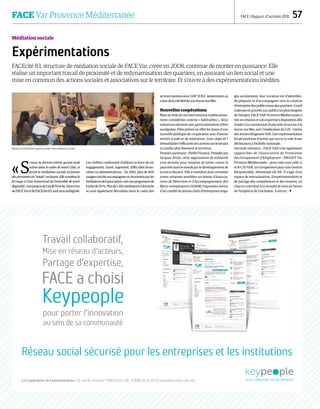 FACE Var Provence Méditerranée FACE | Rapport d’activité 2010  57
Médiation sociale
Expérimentations
FACEcité 83, structure de médiation sociale de FACE Var, créée en 2008, continue de monter en puissance. Elle
réalise un important travail de proximité et de redynamisation des quartiers, en assurant un lien social et une
mise en commun des actions sociales et associatives sur le territoire. Et s’ouvre à des expérimentations inédites.
« S
i nous ne devions retenir qu’une seule
action dans le cadre de notre Club, ce
serait la médiation sociale en faveur
des personnes en “totale” exclusion. Elle constitue le
fil rouge et l’axe transversal de l’ensemble de notre
dispositif ».LesproposdeCarollPicoche,Directrice
deFACEVaretdeFACEcité83,sontsansambigüité.
Les chiffres confirment d’ailleurs la force de cet
engagement. Santé, logement, difficultés finan-
cières ou administratives… En 2010, plus de 400
usagersontétéaccompagnésouréorientésparles
médiateursdel’association,soituneprogressionde
l’ordrede50 %.Plusde1250médiationsàdomicile
se sont également déroulées dans le cadre des
actions menées avec GDF SUEZ, notamment au
cœurdela citéBertheà la Seyne-sur-Mer.
Nouvelles coopérations
Mais au-delà de ces interventions malheureuse-
ment considérées comme « habituelles », deux
initiatives méritent tout particulièrement d’être
soulignées. Elles jettent en effet les bases d’une
nouvelle politique de coopération avec d’autres
entités d’aide et de médiation. Leur objectif ?
Démultiplier l’efficacité des actions sur le terrain
et mailler plus finement le territoire.
Premier partenaire : PlaNet Finance. Présidée par
Jacques Attali, cette organisation de solidarité
s’est donnée pour mission de lutter contre la
pauvreté dans le monde par le développement de
la micro finance. Elle a constitué dans certaines
zones urbaines sensibles un réseau d’Associa-
tions de Détection et d’Accompagnement des
Micro-entrepreneurs (ADAM). Organisées autour
d’un comité de jeunes chefs d’entreprises enga-
gés socialement, leur vocation est d’identifier,
de préparer et d’accompagner vers la création
d’entreprise des publics issus des quartiers. L’outil
s’adresse en priorité aux publics les plus éloignés
de l’emploi. FACE VAR Provence Méditerranée a
mis ses réseaux et son expertise à disposition afin
d’aider à la constitution d’une telle structure à la
Seyne-sur-Mer, avec l’implication du CJD – Centre
des Jeunes Dirigeants VAR. Une expérimentation
locale porteuse d’avenir qui ouvre la voie d’une
déclinaison à l’échelle nationale.
Seconde initiative : FACE VAR s’est également
rapprochée de l’Association de Promotion
des Groupement d’Employeurs - PROGET Var
Provence Méditerranée –, pour créer avec celle-ci
et le CJD VAR, un Groupement pour une Gestion
REsponsable, dénommé GE RE. Il s’agit d’un
espace de mutualisation, d’expérimentation et
de partage des compétences et des moyens, où
chacun contribue à la réussite de tous en faveur
de l’emploi et de l’inclusion. A suivre…
Réunion d’information auprès du public de la médiation sociale.
DR
Travail collaboratif,
Mise en réseau d’acteurs,
Partage d’expertise,
FACE a choisi
Keypeople
pour porter l’innovation
au sein de sa communauté
Réseau social sécurisé pour les entreprises et les institutions
La Coopérative de Communication | 23, rue de Choiseul 75002 Paris | Tél. +33(0)1 45 26 20 52 | keypeole.coop-com.net
 