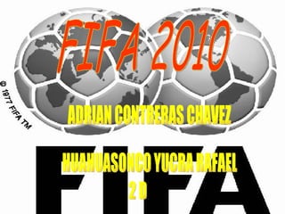 FIFA 2010 ADRIAN CONTRERAS CHAVEZ  HUAHUASONCO YUCRA RAFAEL 2 D 