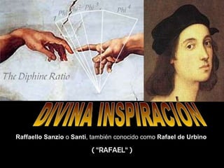 Raffaello Sanzio o Santi , también conocido como Rafael de Urbino ( “RAFAEL“ ) DIVINA INSPIRACIÓN
