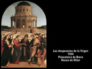 Los desposorios de la Virgen 1504 Pinacoteca de Brera Museo de Milán