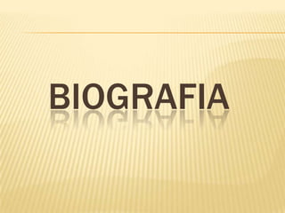 BIOGRAFIA
 