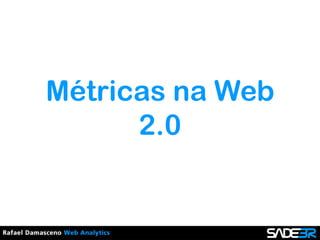 Métricas na Web 2.0 