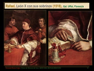 Rafael.  León X con sus sobrinos  (1518),   Gal. Uffizi, Florencia Gonzalo Durán López .  Curso de Historia del Arte.  ARTE DEL RENACIMIENTO 