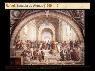 Rafael.  Escuela de Atenas  (1509 – 10) Gonzalo Durán López .  Curso de Historia del Arte.  ARTE DEL RENACIMIENTO 
