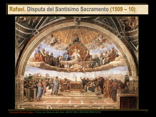 Rafael.  Disputa del Santísimo Sacramento  (1509 – 10) Gonzalo Durán López .  Curso de Historia del Arte.  ARTE DEL RENACIMIENTO 