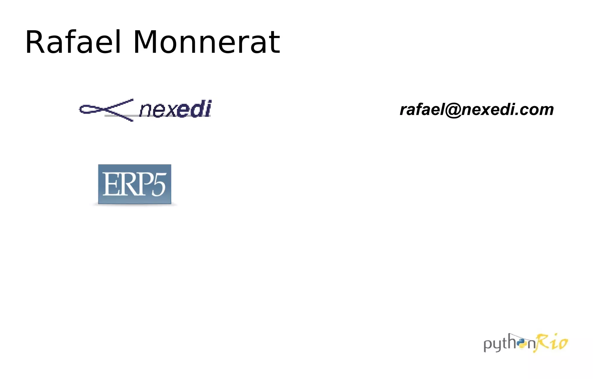 Rafael Monnerat

                  rafael@nexedi.com
 