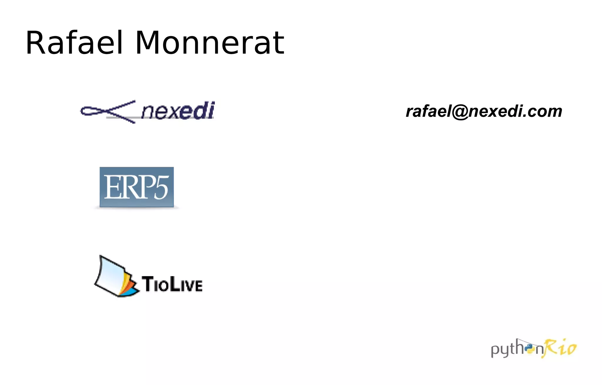 Rafael Monnerat

                  rafael@nexedi.com
 