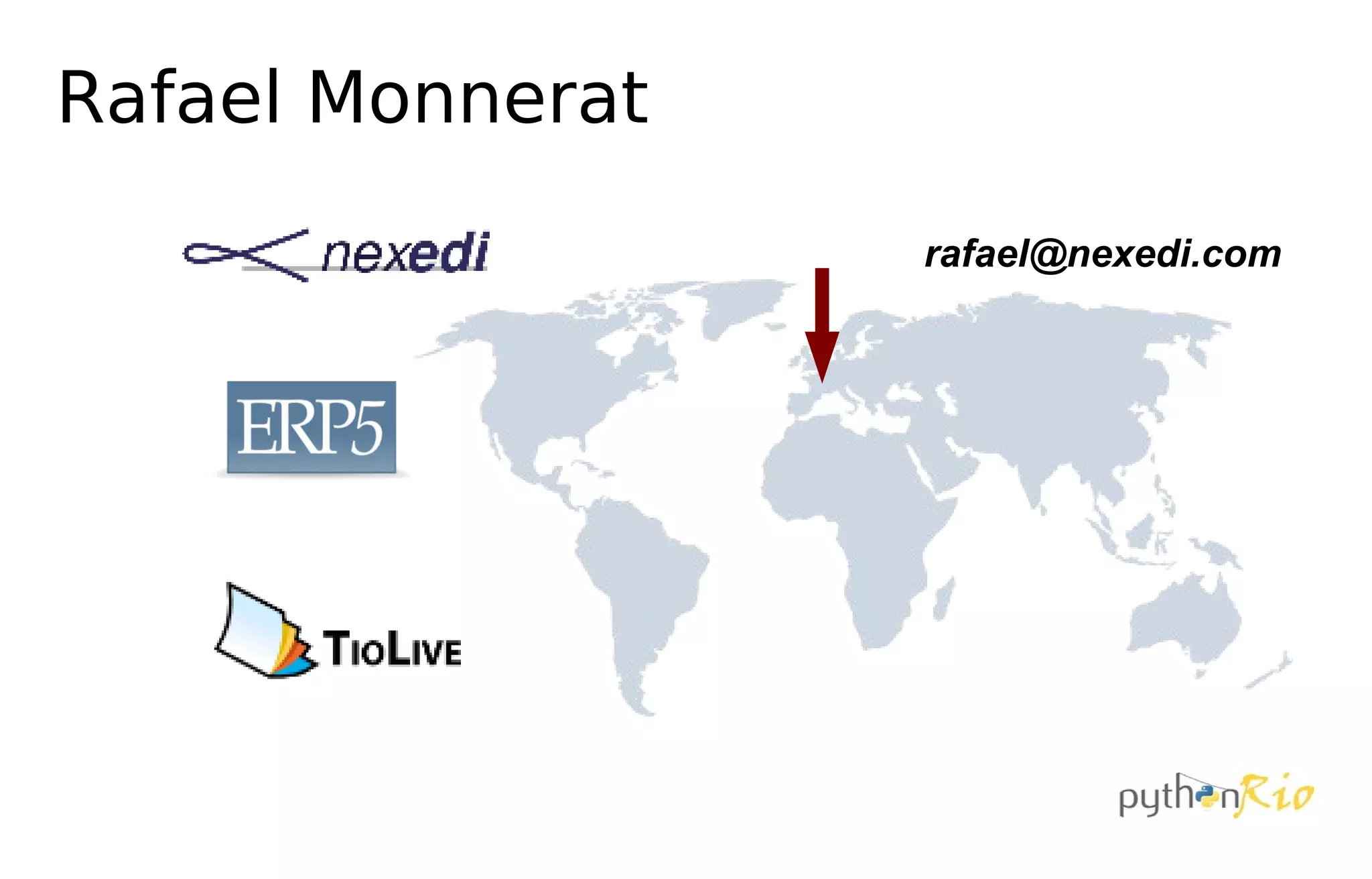 Rafael Monnerat

                  rafael@nexedi.com
 