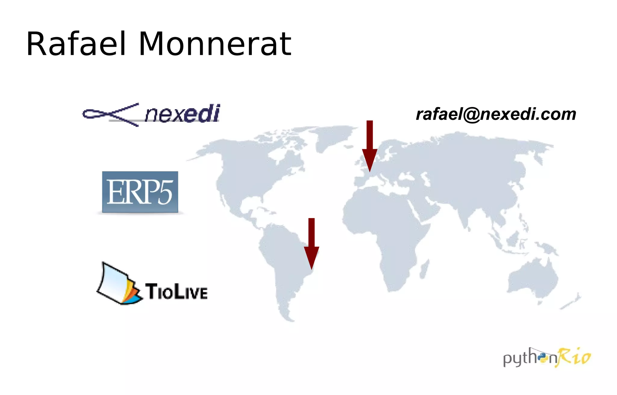 Rafael Monnerat

                  rafael@nexedi.com
 