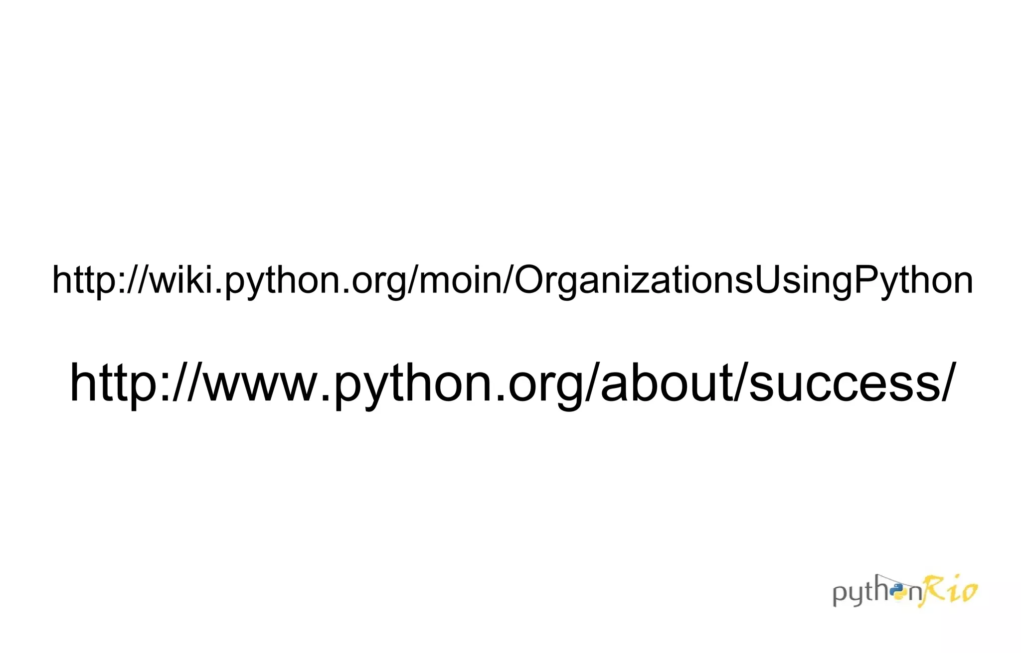 http://wiki.python.org/moin/OrganizationsUsingPython

http://www.python.org/about/success/
 