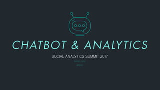 SOCIAL ANALYTICS SUMMIT 2017
RAFAEL KISO
@RKISO
 