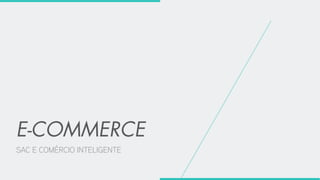 SAC E COMÉRCIO INTELIGENTE
 