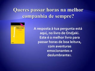 Queres passar horas na melhor companhia de sempre?A resposta à tua pergunta está aqui, no livro de Ondjaki. Este é o melhor livro para passar horas de boa leitura, com aventuras emocionantes e deslumbrantes.