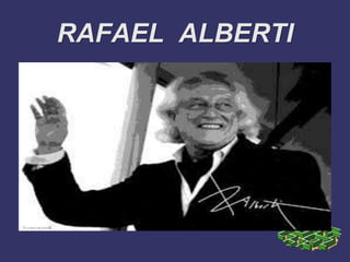 RAFAEL ALBERTI
 