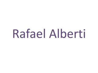 Rafael Alberti
 