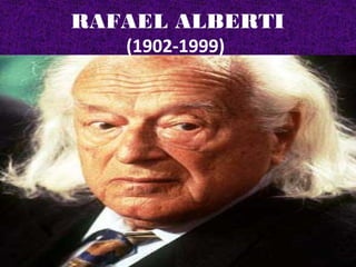 RAFAEL ALBERTI 
(1902-1999) 
(1902-1999) 
(1902-1999) 
 
