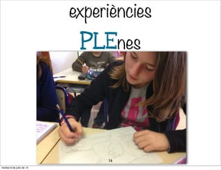 experiències
PLEnes
16
martes 8 de julio de 14
 