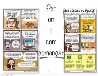 Per
on
i
com
començar
5
martes 8 de julio de 14
 