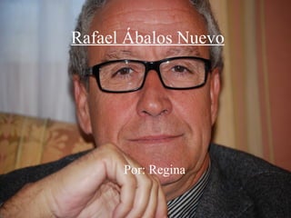 Rafael Ábalos Nuevo




      Por: Regina
 