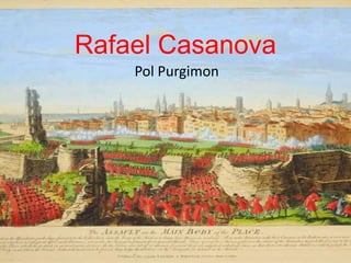 Rafael Casanova
Pol Purgimon
 