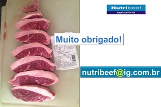 Muito obrigado!


     nutribeef@ig.com.br
 