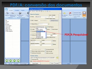 PDF/A: conversão dos documentos




                       PDF/A Pesquisável
 