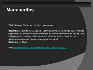 Manuscritos


Título: Colônia Blumenau: pedindo pagamento

Resumo: Manuscrito n.356 Origem: Colônia Blumenau. Remetido 1867. Pedindo
pagamento e atender despesas referentes ao primeiro trimestre do ano de 1868.
Dirigido para o presidente da Provincia Adolpho de Barros Cavalcanti de
Albuquerque Lacerda. Documento original em papel.
Descrição:1f.; 28cm.

URI:http://repositorio.ufsc.br/xmlui/handle/123456789/1327
 