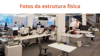 Fotos da estrutura física

 