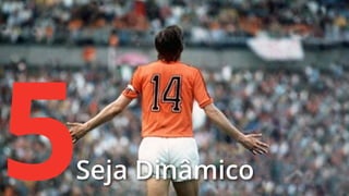 5

Seja Dinâmico

 