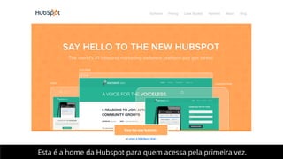 Esta é a home da Hubspot para quem acessa pela primeira vez.

 