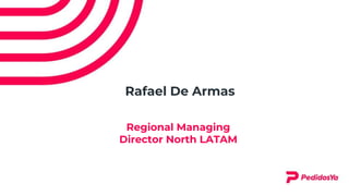 Rafael De Armas
Regional Managing
Director North LATAM
 
