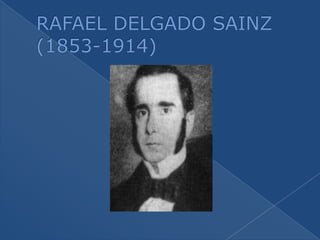 RAFAEL DELGADO SAINZ(1853-1914) 