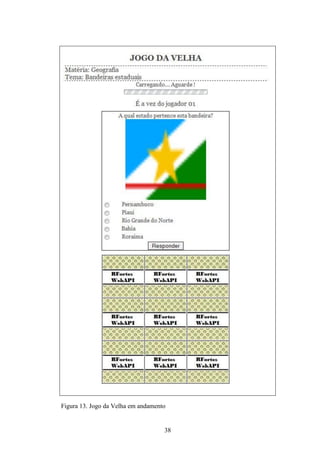 Figura 13. Jogo da Velha em andamento


                                    38
 