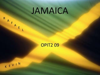 JAMAICA R A F A E L OPIT2 09 N I V E K 