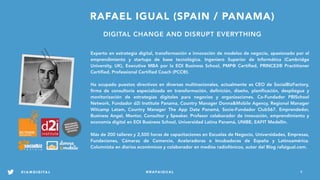 1@RAFAIGUAL
RAFAEL IGUAL (SPAIN / PANAMA)
DIGITAL CHANGE AND DISRUPT EVERYTHING
Experto en estrategia digital, transformac...