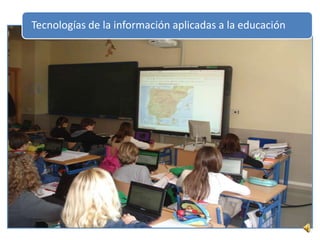 Tecnologías de la información aplicadas a la educación
 