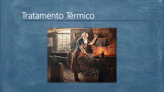 Tratamento Térmico
 