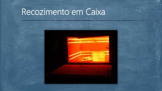 Recozimento em Caixa
 