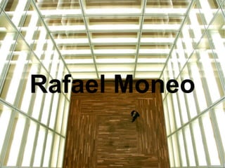 Rafael Moneo
 